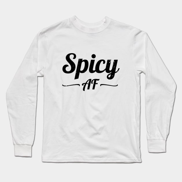 Funny Spicy AF Text Long Sleeve T-Shirt by atomguy